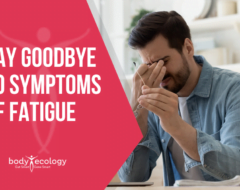 say goodbye to symptoms of fatigue